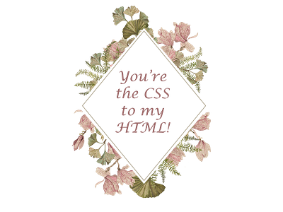 CSS to my HTML coding humor css to html floral frame geek humor valentines day geek humor