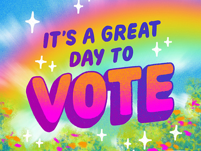 It's a Great Day to VOTE! digital illustration flowers illustration ipad pro lettering procreateapp rainbow vote voter voting