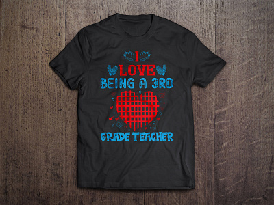 I LOVE BEING A 3RD GRADE TEACHER design graphic design i love being a 3rd grade teacher illustration tshirt design vector