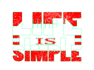 LIFE IS SIMPLE