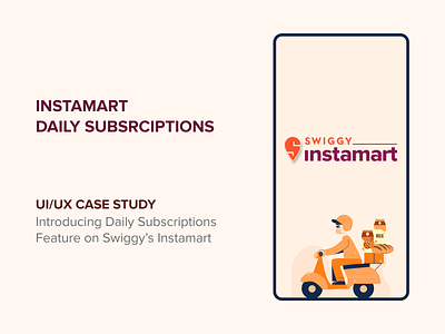 Swiggy Case Study: Instamart Daily Subscriptions canva case study design figma grocery mobile app new feature swiggy ui ux