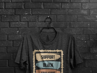 Support Black Educators graphic design typography tshirt design