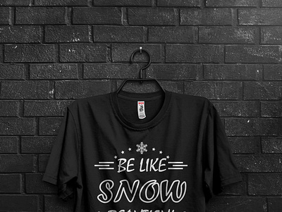 Be Like Snow Beautiful But Cold T-Shirt typography tshirt design