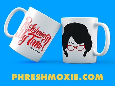 Phresh Moxie Reclaiming my time mug