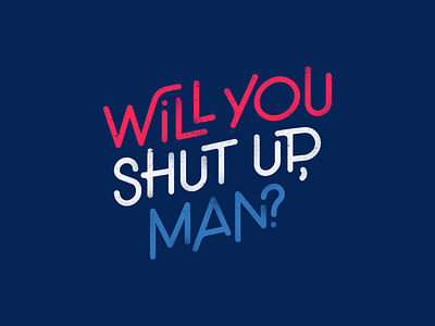 Will You Shut Up, Man? america biden debate election joe biden president typography vote