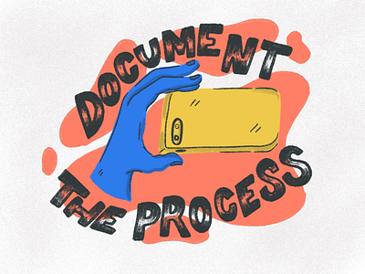 Document the process!