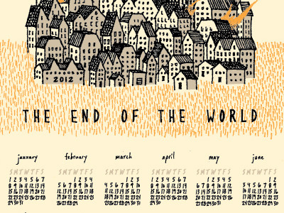 The End of the World 2012 calendar hand drawn type houses illustration silkscreen typography
