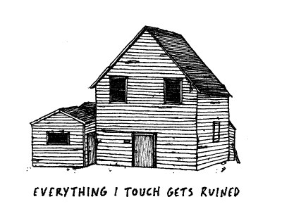 Everything I Touch Gets Ruined drawing house illustration line drawing typography
