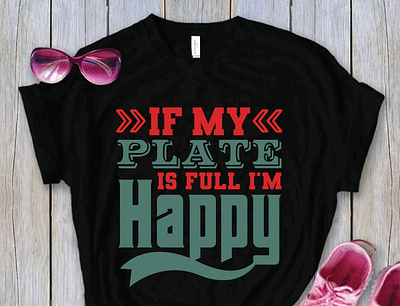 If my plate is full i'm happy tshirt design coffee drink food seafood wine