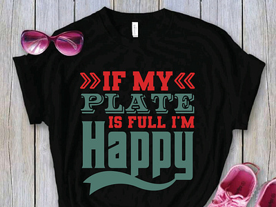 If my plate is full i'm happy tshirt design