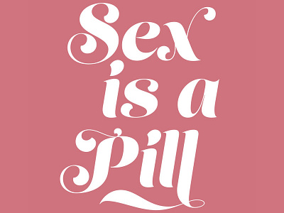 Sex is a Pill