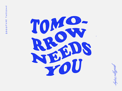 Tomorrow Needs You 2 typography hand lettering type lettering