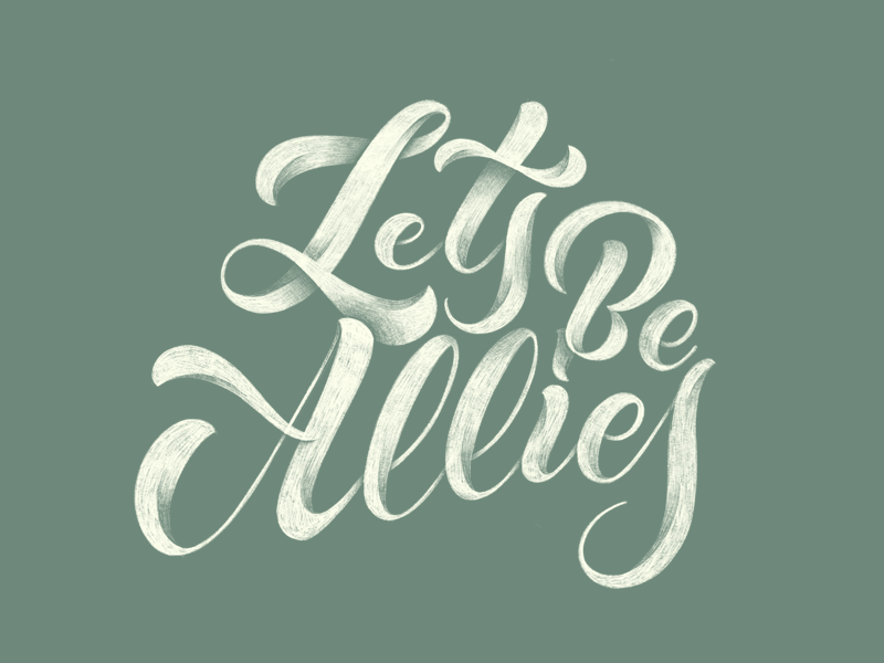 Let's Be Allies design illustration letters type hand lettering lettering