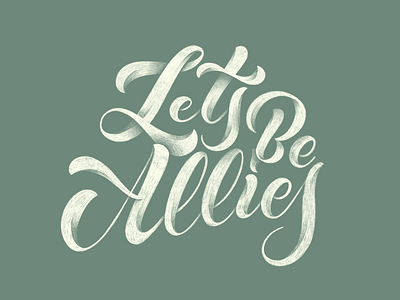 Let's Be Allies design hand lettering illustration lettering letters type