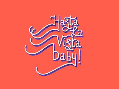 Hasta La Vista, baby! goodbye graphic handlettering lettering monoline quote type typography