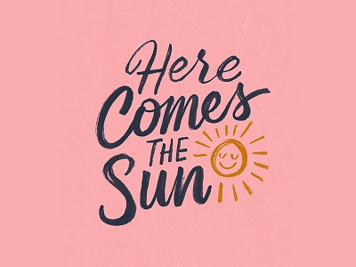 Here Comes The Sun design hand drawn type hand lettering illustration john lennon lettering lyrics mccartney sketch sun the beatles typography