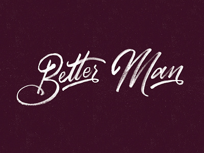 Better Man // Hand Lettering