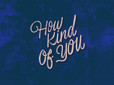 How kind of you - Lettering