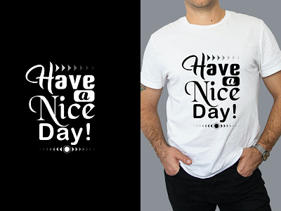 T-shirt Design (Have a nice day!) a ai day design eps graphic design have have a nice day modern nice t-shirt typography unique vector