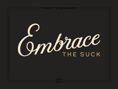 Embrace the Suck