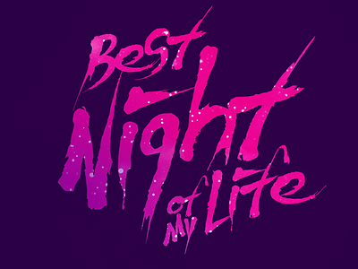 Best Night of My Life apparel brush font illustration lettering typography vector