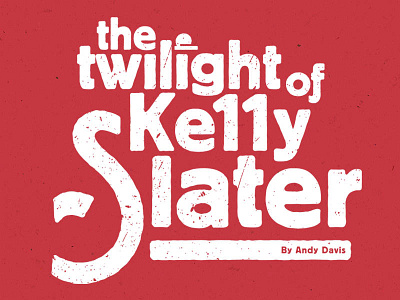The Twilight of Kelly Slater champion editorial kellyslater kronk magazine surfing world zigzag