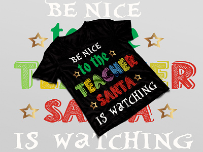 Be nice to the teacher santa is watching tshirt design animal branding christmas vector graphic design logo modern t shirt design