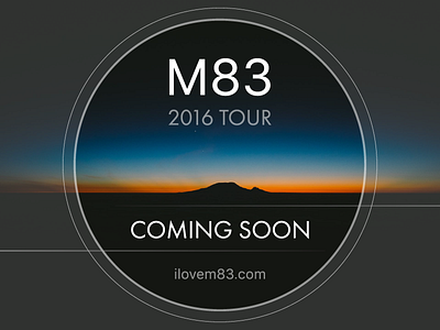 Coming Soon Design for M83 2016 Tour.