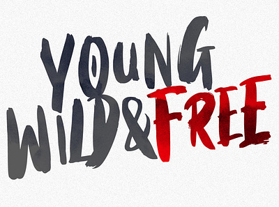 Young, Wild & Free bold hand made heavy paintbrush street urban