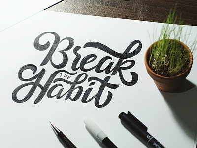 Break The Habbit calligraphy drawing font hand lettering lettering type design typography