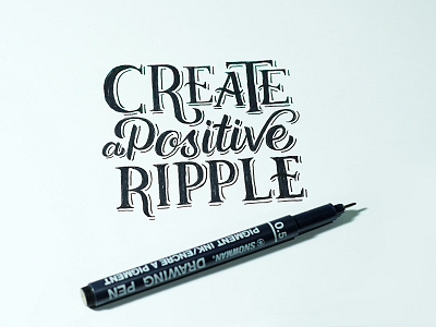 Hand lettering, Create A Positive Ripple calligraphy drawing font hand lettering lettering type design typography