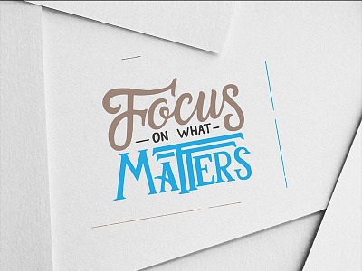 Focus On What Matters calligraphy drawing font hand lettering lettering type design typography