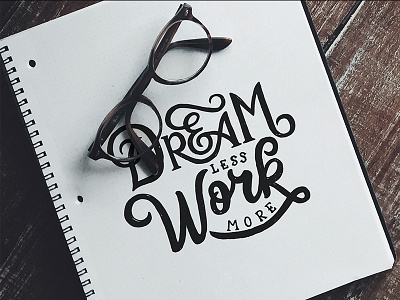 Dream Less Work More calligraphy drawing flyer font fonts hand lettering lettering poster type design typography