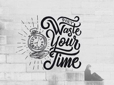 Dont Waste Your Time calligraphy drawing flyer font fonts hand lettering lettering poster type design typography