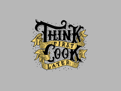 "Think Cook Cook" Lettering Design badge handlettering illustration lettering ribbon typography vintage