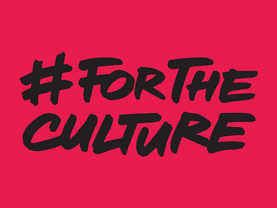 #ForTheCulture