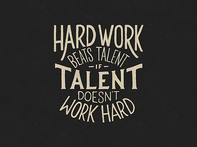 Hard Work Beats Talent - Lettering composition design hand drawn hand lettering layout letter lettering lettering art texture type typography work