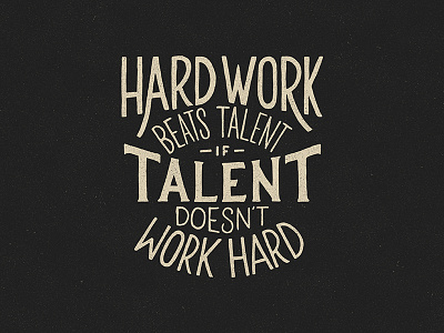 Hard Work Beats Talent - Lettering