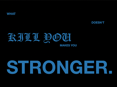 WHAT DOESN'T KILL YOU MAKES YOU STRONGER abstract art branding fonts title design