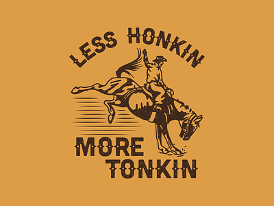 Less Honkin, More Tonkin bronco cowboy illustration retro retro design rodeo tee design type western