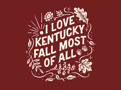 I Love Kentucky Fall Most of All autumn botanical fall folk illustration kentucky leaves lettering plants tee design