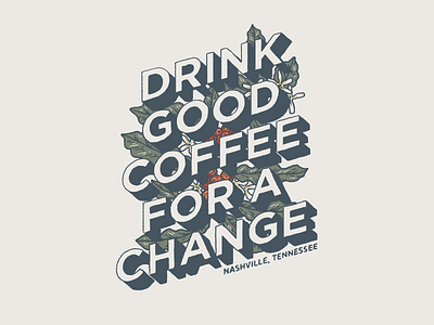 Drink Good Coffee coffee coffee shop illustration lettering nashville plants tennessee