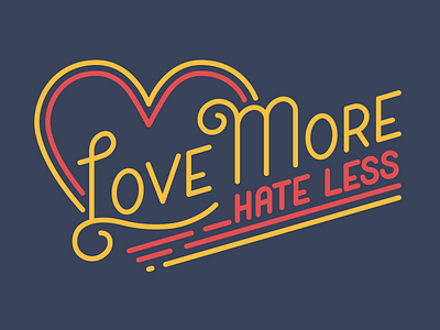 Love More, Hate Less lettering love monoline type vector