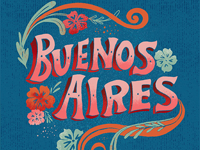 Buenos Aires Hand lettering and Map argentina buenosaires flower handlettering lettering southamerica travel type