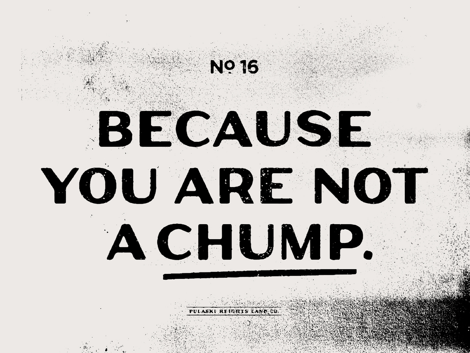 You Are Not A Chump. arkansas flat hunter oden little rock texture tgts typography vintage