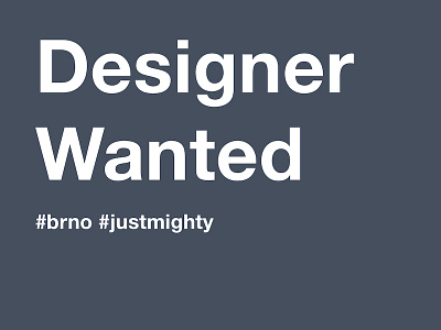 Designer Wanted Justmighty brand brno design hire justmighty ui ux web webdesign