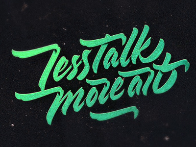 Less Talk More Art calligraphy lettering logotypes
