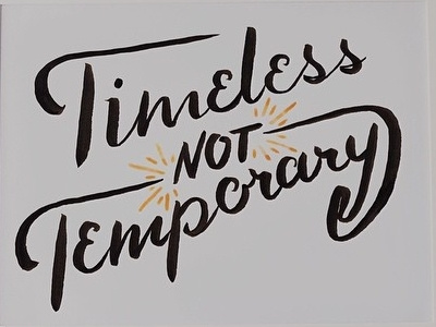 Timeless NOT Temporary brush pen hand drawn hand lettering ink lettering