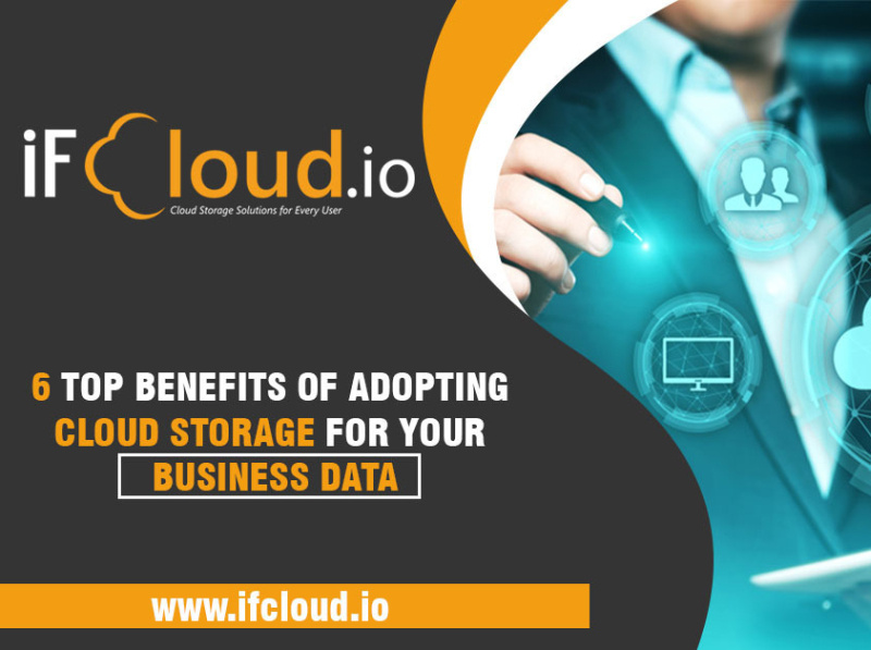 6 TOP BENEFITS OF ADOPTING CLOUD STORAGE FOR YOUR BUSINESS DATA by ifcloudus on Dribbble