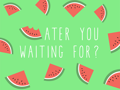 WATER you waiting for? green icon illustration pink watermelon